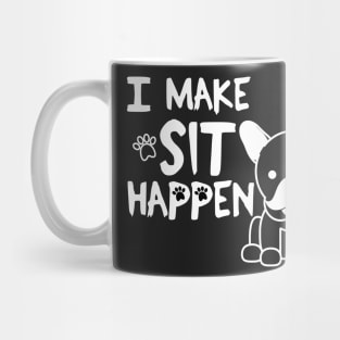 I Make Sit Happen French Bulldog - Dog Love White Mug